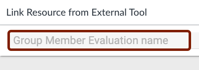 In the Group Member Evaluation Name field, enter title for your group evaluation